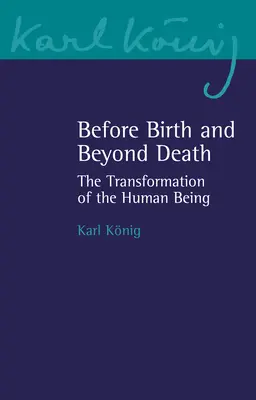 Pred narodením a po smrti: Premena ľudskej bytosti - Before Birth and Beyond Death: The Transformation of the Human Being