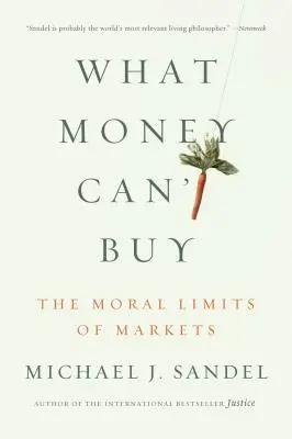 Čo sa nedá kúpiť za peniaze: Morálne limity trhu - What Money Can't Buy: The Moral Limits of Markets