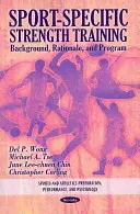 Športovo-špecifický silový tréning - východiská, zdôvodnenie a program - Sport-Specific Strength Training - Background, Rationale & Program