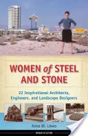 Ženy z ocele a kameňa: 22 inšpiratívnych architektiek, inžinierok a krajinných dizajnérok - Women of Steel and Stone: 22 Inspirational Architects, Engineers, and Landscape Designers