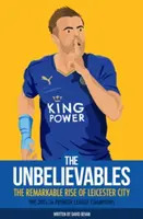 The Unbelieveables: Pozoruhodný vzostup Leicesteru City - The Unbelieveables: The Remarkable Rise of Leicester City