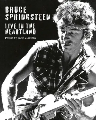Bruce Springsteen: Live in the Heartland (naživo v krajine srdca) - Bruce Springsteen: Live in the Heartland