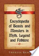 Encyklopédia netvorov a príšer v mýtoch, legendách a folklóre - Encyclopedia of Beasts and Monsters in Myth, Legend and Folklore