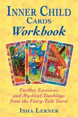 Vnútorné karty dieťaťa Pracovný zošit: Ďalšie cvičenia a mystické náuky z rozprávkového tarotu - Inner Child Cards Workbook: Further Exercises and Mystical Teachings from the Fairy-Tale Tarot