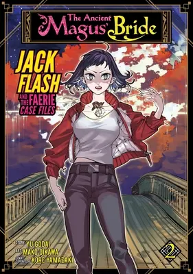 Nevesta starého mága: Jack Flash and the Faerie Case Files Vol. 2 - The Ancient Magus' Bride: Jack Flash and the Faerie Case Files Vol. 2