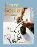 Spoločnosť rastlín: Rastliny v mestskom priestore: Vytvárajte si vnútorné oázy v mestskom priestore - Plant Society: Create an Indoor Oasis for Your Urban Space