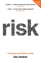 Riziko - veda a politika strachu - Risk - The Science and Politics of Fear