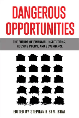 Nebezpečné príležitosti: Budúcnosť finančných inštitúcií, politiky bývania a správy vecí verejných - Dangerous Opportunities: The Future of Financial Institutions, Housing Policy, and Governance