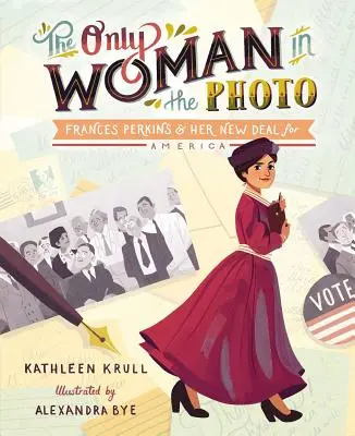 Jediná žena na fotografii: Frances Perkinsová a jej nová dohoda pre Ameriku - The Only Woman in the Photo: Frances Perkins & Her New Deal for America