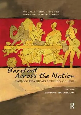 Bosou nohou naprieč národom: M F Husain a idea Indie - Barefoot Across the Nation: M F Husain and the Idea of India