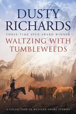 Waltzing With Tumbleweeds: A Collection of Western Short Stories (Zbierka westernových poviedok) - Waltzing With Tumbleweeds: A Collection of Western Short Stories