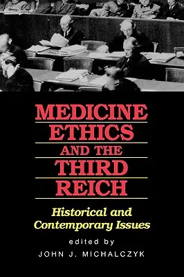 Medicína, etika a Tretia ríša: Historické a súčasné otázky - Medicine, Ethics, and the Third Reich: Historical and Contemporary Issues