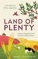 Krajina hojnosti: Cesta po poliach a potravinách modernej Británie - Land of Plenty: A Journey Through the Fields and Foods of Modern Britain