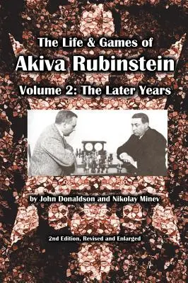 Život a hry Akivu Rubinsteina, 2. diel: Neskoršie roky - The Life & Games of Akiva Rubinstein, Volume 2: The Later Years