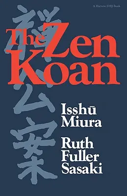 Zenový kóan: jeho história a používanie v zene Rinzai - The Zen Koan: Its History and Use in Rinzai Zen