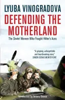 Obrana vlasti: Sovietske ženy, ktoré bojovali proti Hitlerovým esám - Defending the Motherland: The Soviet Women Who Fought Hitler's Aces