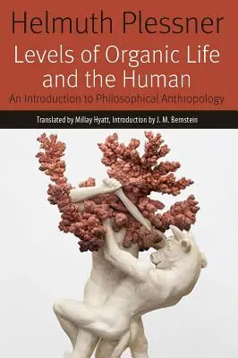 Úrovne organického života a človeka: Úvod do filozofickej antropológie - Levels of Organic Life and the Human: An Introduction to Philosophical Anthropology