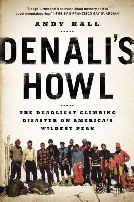 Denaliho vytie: Najsmrteľnejšia horolezecká katastrofa na najdivokejšom vrchole Ameriky - Denali's Howl: The Deadliest Climbing Disaster on America's Wildest Peak