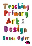 Vyučovanie umenia a dizajnu na základných školách - Teaching Primary Art and Design