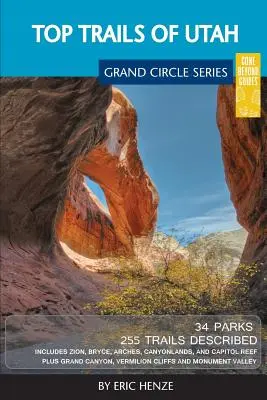 Top trasy v Utahu: Vrátane Zionu, Bryce, Capitol Reef, Canyonlands, Arches, Grand Staircase, Coral Pink Sand Dunes, Goblin Valley a Gl - Top Trails of Utah: Includes Zion, Bryce, Capitol Reef, Canyonlands, Arches, Grand Staircase, Coral Pink Sand Dunes, Goblin Valley, and Gl