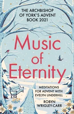 Hudba večnosti: Meditácie na advent s Evelyn Underhillovou: Adventná kniha arcibiskupa z Yorku 2021 - Music of Eternity: Meditations for Advent with Evelyn Underhill: The Archbishop of York's Advent Book 2021