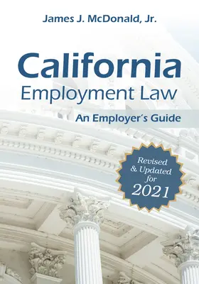 Kalifornské pracovné právo: Príručka pre zamestnávateľa, 2021: Revidovaná a aktualizovaná verzia na rok 2021 - California Employment Law: An Employer's Guide, 2021: Revised & Updated for 2021