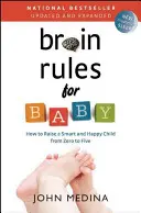 Pravidlá mozgu pre dieťa (aktualizované a rozšírené): Ako vychovávať inteligentné a šťastné dieťa od nuly do piatich rokov - Brain Rules for Baby (Updated and Expanded): How to Raise a Smart and Happy Child from Zero to Five