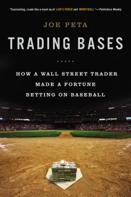 Obchodné základne: Ako obchodník z Wall Street zarobil majetok stávkovaním na baseball - Trading Bases: How a Wall Street Trader Made a Fortune Betting on Baseball