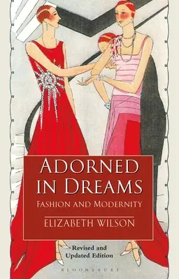Ozdobení v snoch - Móda a modernita (Wilson Elizabeth (Independent Scholar UK)) - Adorned in Dreams - Fashion and Modernity (Wilson Elizabeth (Independent Scholar UK))