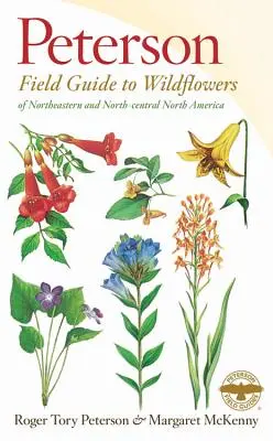 Petersonov terénny sprievodca divokými kvetmi: Severovýchodnej a severnej a strednej časti Severnej Ameriky - A Peterson Field Guide to Wildflowers: Northeastern and North-Central North America