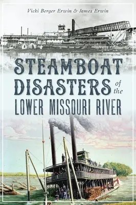 Katastrofy parníkov na dolnom toku rieky Missouri - Steamboat Disasters of the Lower Missouri River