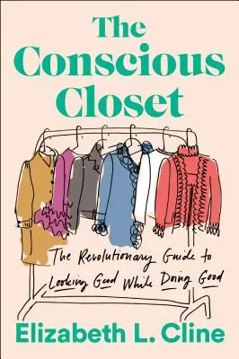 Vedomá skriňa: Prevratná príručka, ako vyzerať dobre a zároveň konať dobro - The Conscious Closet: The Revolutionary Guide to Looking Good While Doing Good