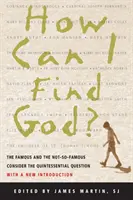 Ako môžem nájsť Boha? Slávni a nie až tak slávni sa zamýšľajú nad touto zásadnou otázkou - How Can I Find God?: The Famous and the Not-So-Famous Consider the Quintessential Question
