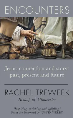 Stretnutia: Ježiš, spojenie a príbeh: Stretnutie: Stretnutie s minulosťou, prítomnosťou a budúcnosťou - Encounters: Jesus, Connection and Story: Past, Present and Future