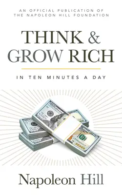 Mysli a zbohatni: Za 10 minút denne - Think and Grow Rich: In 10 Minutes a Day