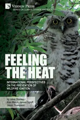Feeling the heat: International perspectives on the prevention of wildfire ignition (Cítiť teplo: Medzinárodné perspektívy prevencie vznietenia lesných požiarov) - Feeling the heat: International perspectives on the prevention of wildfire ignition