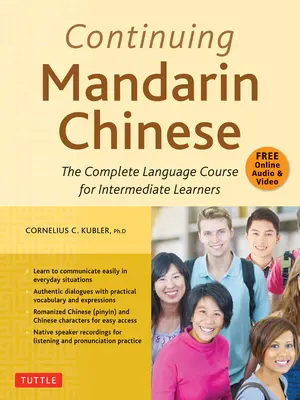 Učebnica mandarínskej čínštiny na pokračovanie: Kompletný jazykový kurz pre stredne pokročilých - Continuing Mandarin Chinese Textbook: The Complete Language Course for Intermediate Learners