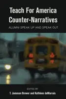 Kontranaratívy programu Teach For America; absolventi hovoria a vyjadrujú sa - Teach For America Counter-Narratives; Alumni Speak Up and Speak Out