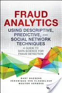 Analýza podvodov pomocou deskriptívnych, prediktívnych a sociálnych sieťových techník: Sprievodca dátovou vedou na odhaľovanie podvodov - Fraud Analytics Using Descriptive, Predictive, and Social Network Techniques: A Guide to Data Science for Fraud Detection