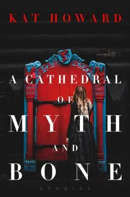 Katedrála mýtov a kostí: Príbehy - A Cathedral of Myth and Bone: Stories