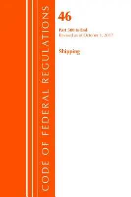 Zákonník federálnych predpisov, hlava 46 Lodná doprava 500-koniec, revidovaný k 1. októbru 2017 (Úrad federálneho registra (USA)) - Code of Federal Regulations, Title 46 Shipping 500-End, Revised as of October 1, 2017 (Office Of The Federal Register (U.S.))
