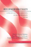 WechselWirkungen; Rakúsko-Uhorsko, Bosna a Hercegovina a západný Balkán, 1878-1918 - WechselWirkungen; Austria-Hungary, Bosnia-Herzegovina, and the Western Balkans, 1878-1918