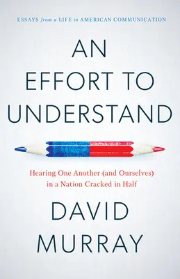 Snaha porozumieť: Slyšať jeden druhého (a seba samých) v národe rozdelenom na dve polovice - An Effort to Understand: Hearing One Another (and Ourselves) in a Nation Cracked in Half