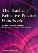 Príručka reflexívnej praxe učiteľa: Stať sa rozšíreným profesionálom prostredníctvom zachytenia praxe založenej na dôkazoch - The Teacher's Reflective Practice Handbook: Becoming an Extended Professional Through Capturing Evidence-Informed Practice