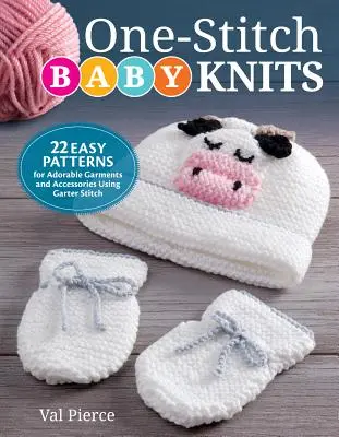 Pletené detské oblečenie jedným stehom: 22 jednoduchých vzorov na rozkošné oblečenie a doplnky s použitím vrubového stehu - One-Stitch Baby Knits: 22 Easy Patterns for Adorable Garments and Accessories Using Garter Stitch