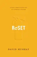 Reset: Riešenie: Ako žiť život v duchu milosti v kultúre vyhorenia - Reset: Living a Grace-Paced Life in a Burnout Culture