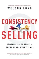 Predaj konzistencie: Mocné výsledky predaja. Každé vedenie. Zakaždým. - Consistency Selling: Powerful Sales Results. Every Lead. Every Time.