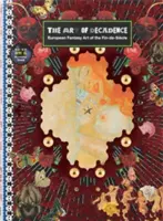 Umenie dekadencie - Európske fantazijné umenie fin-de-siecle - Art of Decadence - European Fantasy Art of the Fin-De-Siecle