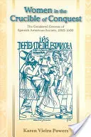 Ženy v kruhu dobývania: Rodovo podmienená genéza španielskej spoločnosti v Amerike v rokoch 1500 - 1600 - Women in the Crucible of Conquest: The Gendered Genesis of Spanish American Society, 1500-1600