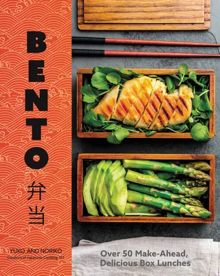 Bento: Bento: viac ako 50 chutných obedov do škatuľky, ktoré si môžete pripraviť vopred - Bento: Over 50 Make-Ahead, Delicious Box Lunches